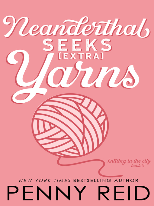 Title details for Neanderthal Seeks Extra Yarns by Penny Reid - Available